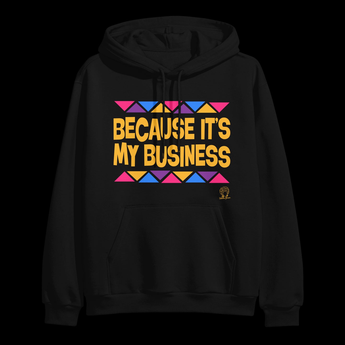 Because It's My Business (Triangles) Black Hoodie
