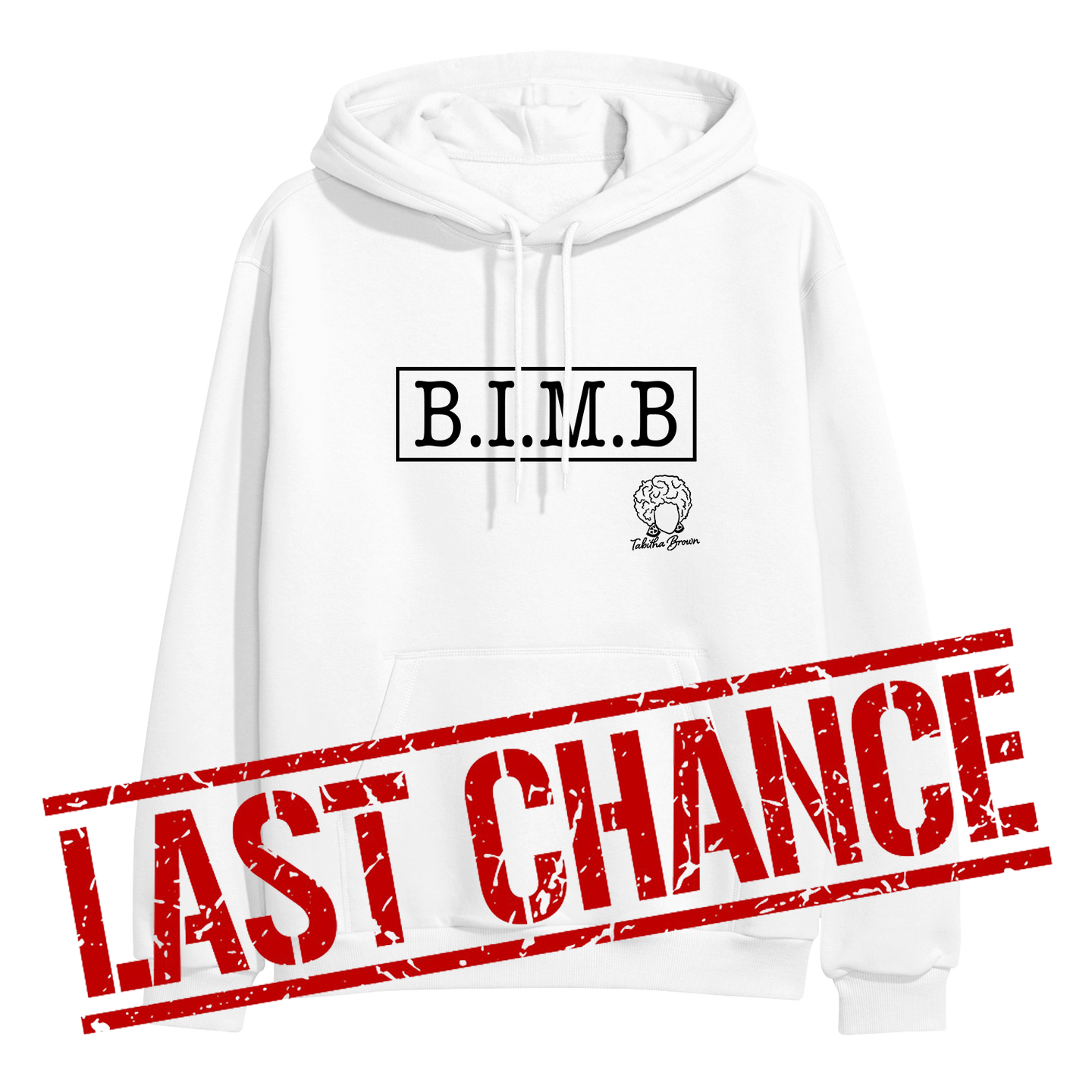 image of white pullover hoodie on clear background. hoodie has full chest print in black that has a rectangle, and inside that in capital letters says B I M B and outside the rectangle on the bottom right is tabitha brown's logo of her head wearing earrings and her name in cursive. over the bottom part of the image in large red text says last chance.