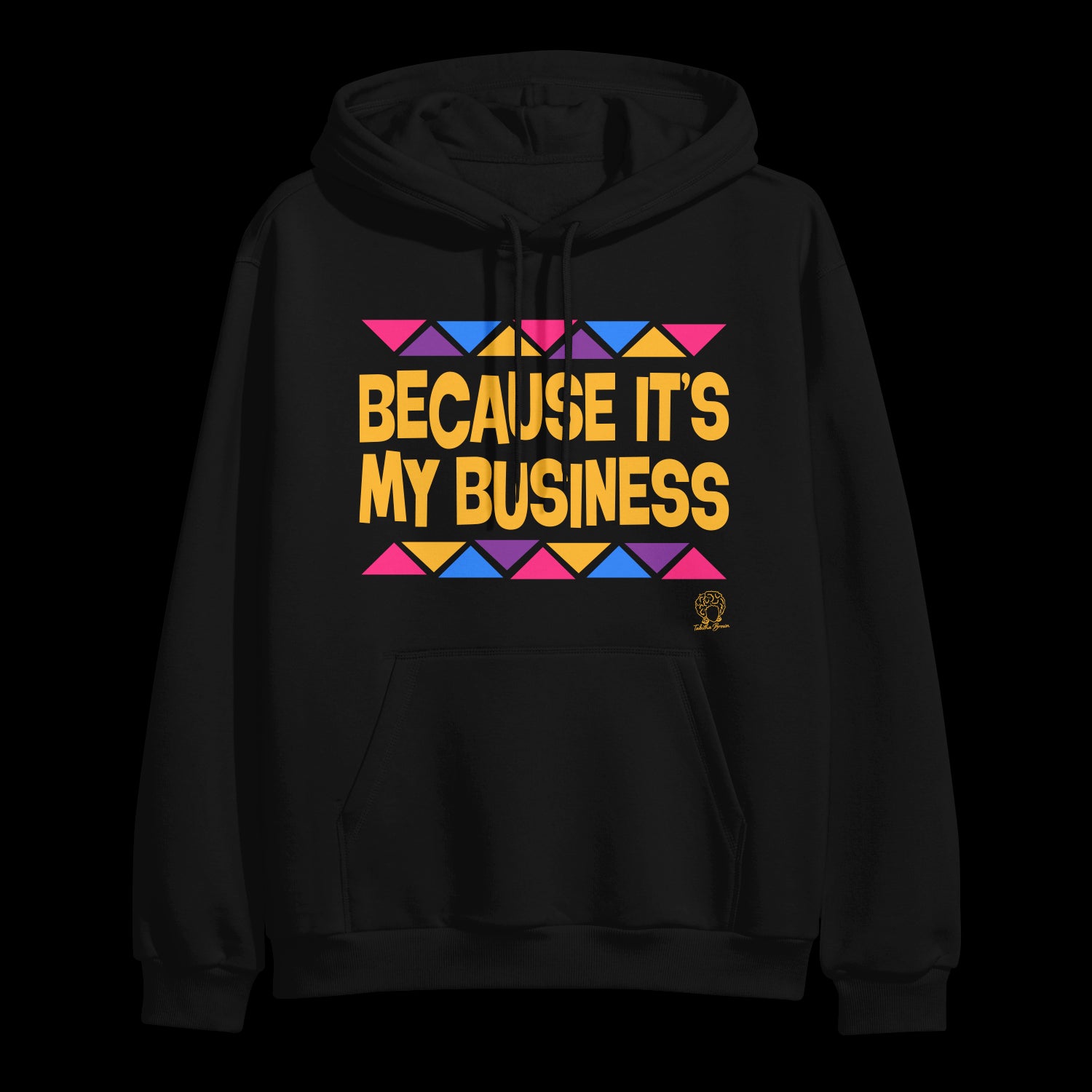 Because It's My Business (Triangles) Black Hoodie