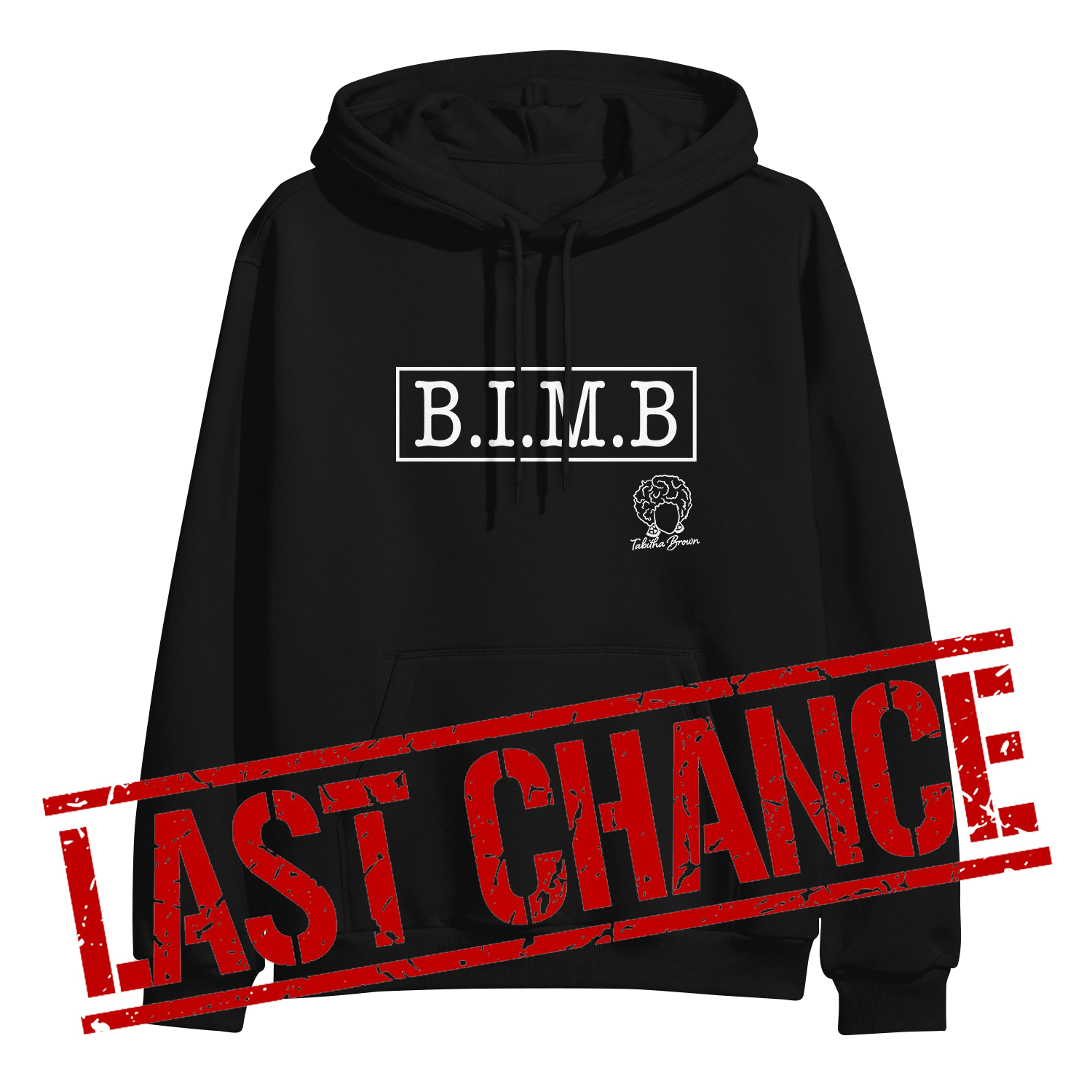image of black pullover hoodie on clear background. hoodie has full chest print in white that has a rectangle, and inside that in capital letters says B I M B and outside the rectangle on the bottom right is tabitha brown's logo of her head wearing earrings and her name in cursive. over the bottom part of the image in large red text says last chance.