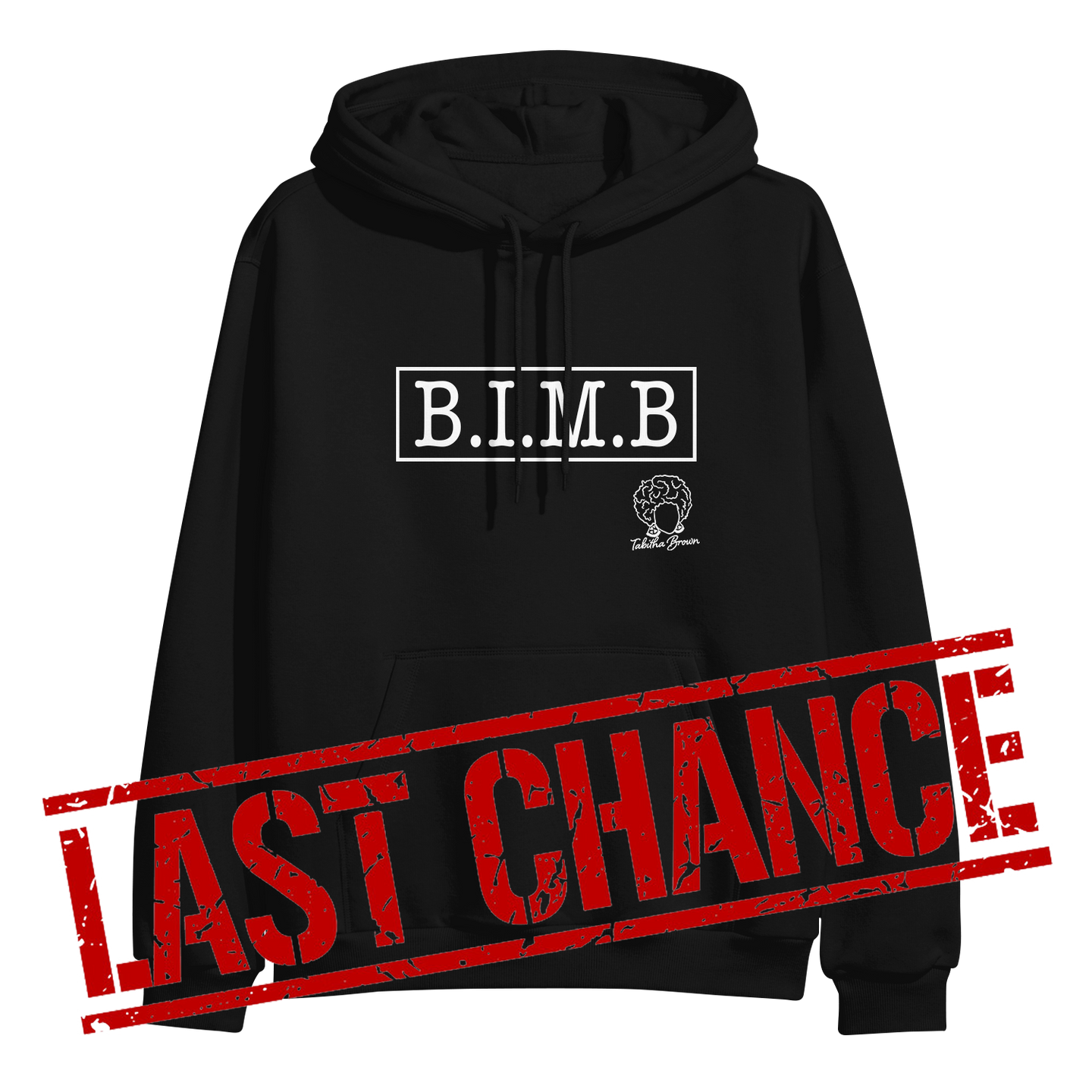 image of black pullover hoodie on clear background. hoodie has full chest print in white that has a rectangle, and inside that in capital letters says B I M B and outside the rectangle on the bottom right is tabitha brown's logo of her head wearing earrings and her name in cursive. over the bottom part of the image in large red text says last chance.