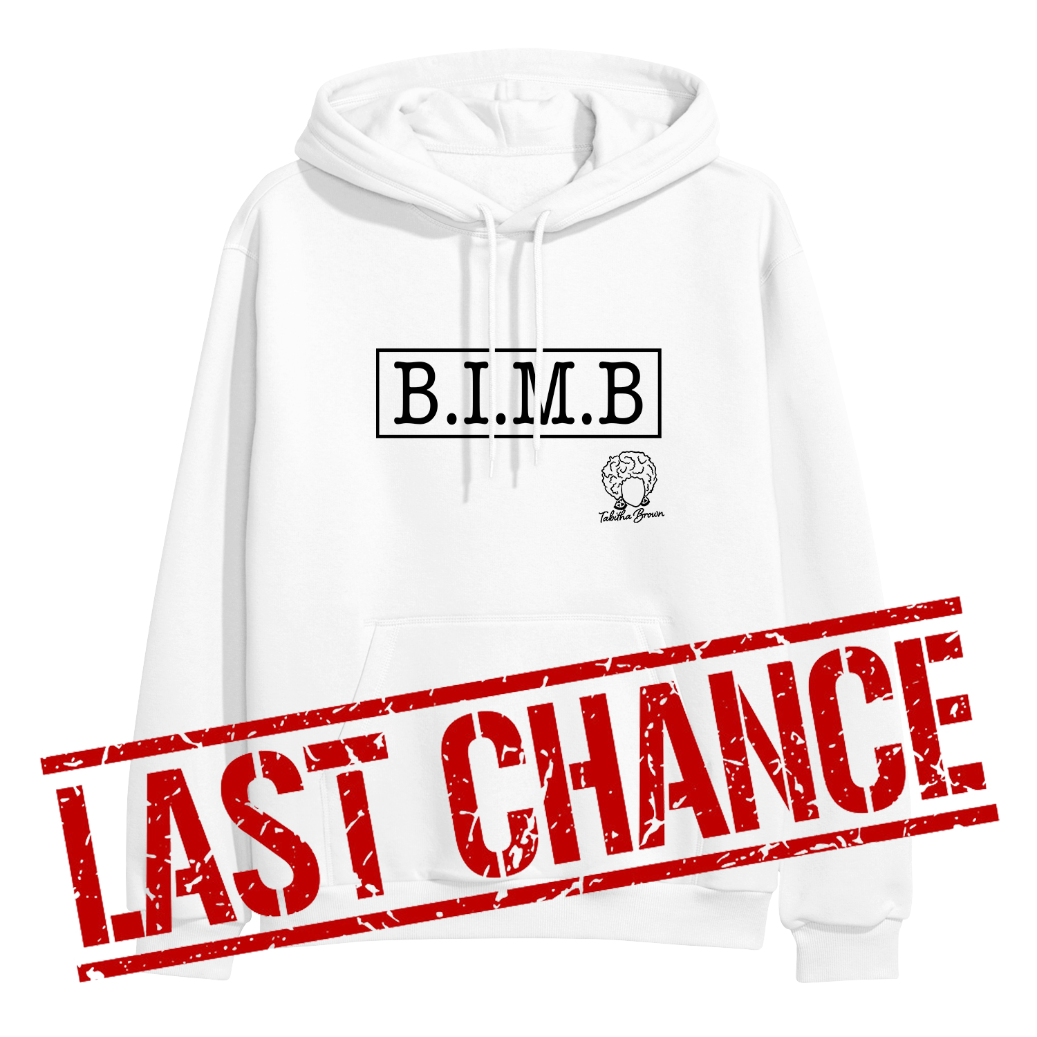 image of white pullover hoodie on clear background. hoodie has full chest print in black that has a rectangle, and inside that in capital letters says B I M B and outside the rectangle on the bottom right is tabitha brown's logo of her head wearing earrings and her name in cursive. over the bottom part of the image in large red text says last chance.